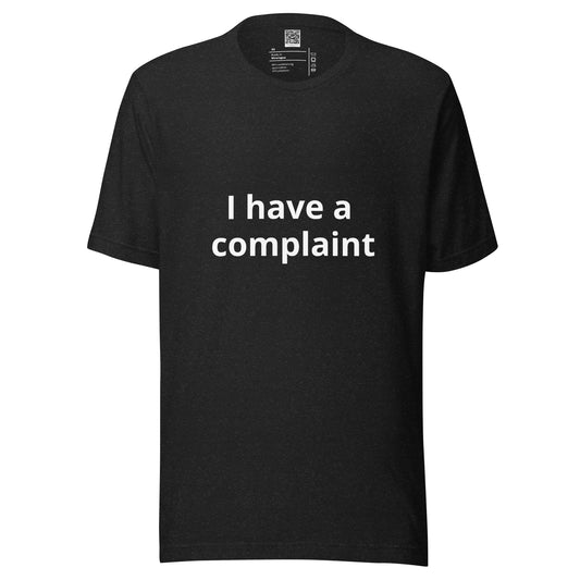 Unisex t-shirt - I have a complaint